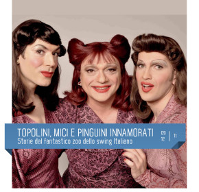 Le sorelle Marinetti e il maestro Schmitz presentano TOPOLINI, MICI E PINGUINI INNAMORATI.
Teatro Delfino, novembre 2017. swing italiano